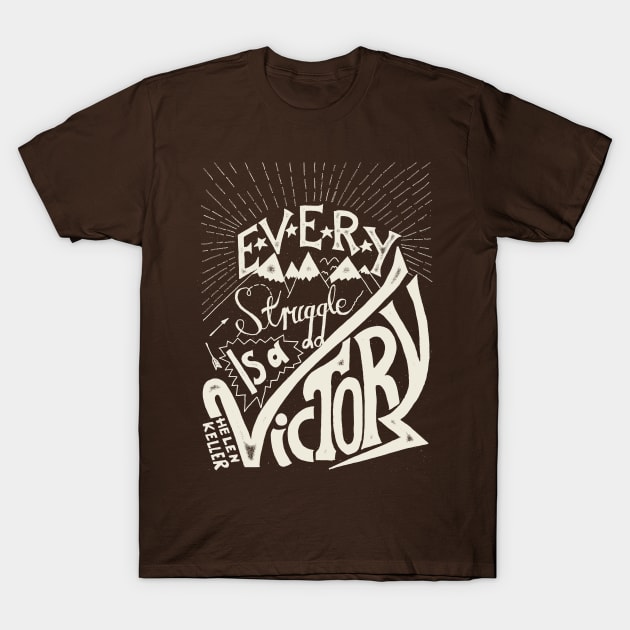 Every struggle is a victory T-Shirt by jonahdesign